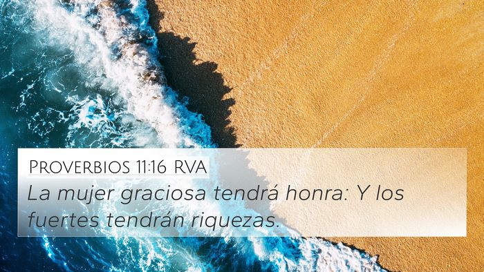 Proverbios 11:16 RVA 4K Wallpaper - La mujer graciosa tendrá honra: Y los fuertes - 4K Wallpaper Bible Verse