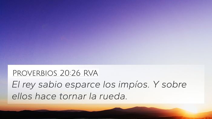Proverbios 20:26 RVA 4K Wallpaper - El rey sabio esparce los impíos. Y sobre ellos - 4K Wallpaper Bible Verse