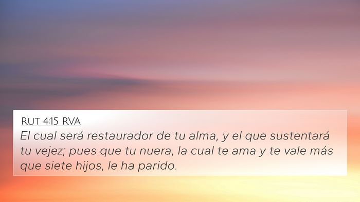 Rut 4:15 RVA 4K Wallpaper - El cual será restaurador de tu alma, y el que - 4K Wallpaper Bible Verse