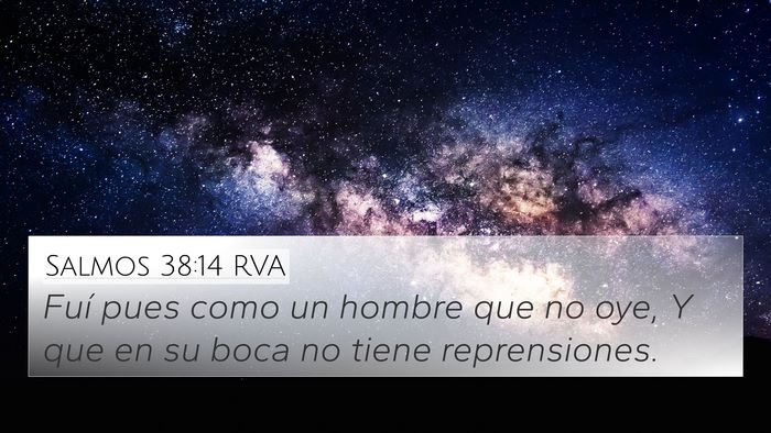 Salmos 38:14 RVA 4K Wallpaper - Fuí pues como un hombre que no oye, Y que en su - 4K Wallpaper Bible Verse
