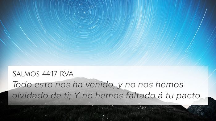 Salmos 44:17 RVA 4K Wallpaper - Todo esto nos ha venido, y no nos hemos olvidado - 4K Wallpaper Bible Verse