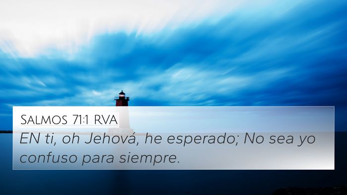 Salmos 71:1 RVA 4K Wallpaper - EN ti, oh Jehová, he esperado; No sea yo confuso - 4K Wallpaper Bible Verse