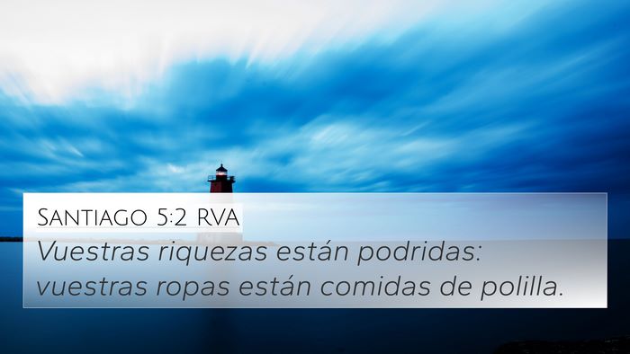 Santiago 5:2 RVA 4K Wallpaper - Vuestras riquezas están podridas: vuestras ropas - 4K Wallpaper Bible Verse