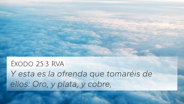 Éxodo 25:3 RVA 4K Wallpaper - Y esta es la ofrenda que tomaréis de ellos: Oro, - 4K Wallpaper Bible Verse