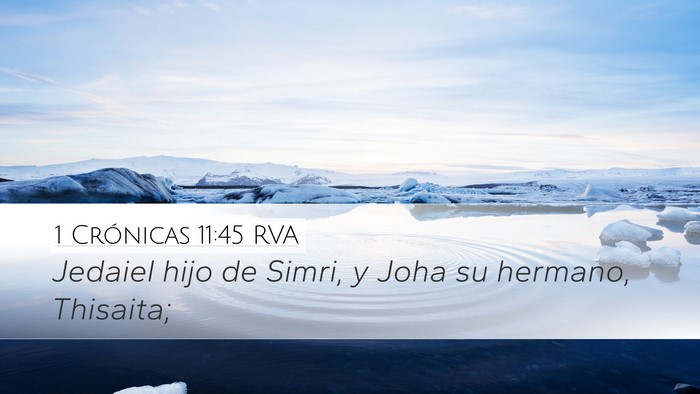 1 Crónicas 11:45 RVA Desktop Wallpaper - Jedaiel hijo de Simri, y Joha su hermano, - Desktop Bible Verse Wallpaper
