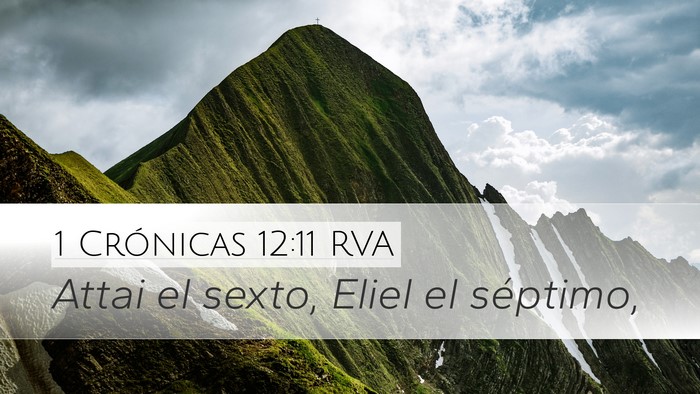 1 Crónicas 12:11 RVA Desktop Wallpaper - Attai el sexto, Eliel el - Desktop Bible Verse Wallpaper