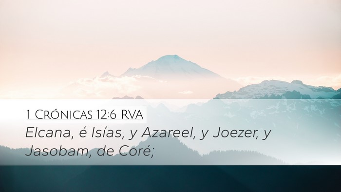 1 Crónicas 12:6 RVA Desktop Wallpaper - Elcana, é Isías, y Azareel, y Joezer, y - Desktop Bible Verse Wallpaper