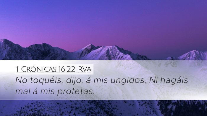 1 Crónicas 16:22 RVA Desktop Wallpaper - No toquéis, dijo, á mis ungidos, Ni hagáis mal - Desktop Bible Verse Wallpaper