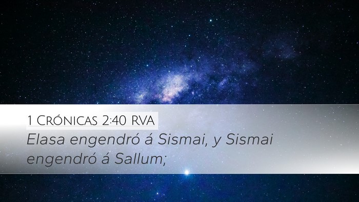 1 Crónicas 2:40 RVA Desktop Wallpaper - Elasa engendró á Sismai, y Sismai engendró á - Desktop Bible Verse Wallpaper