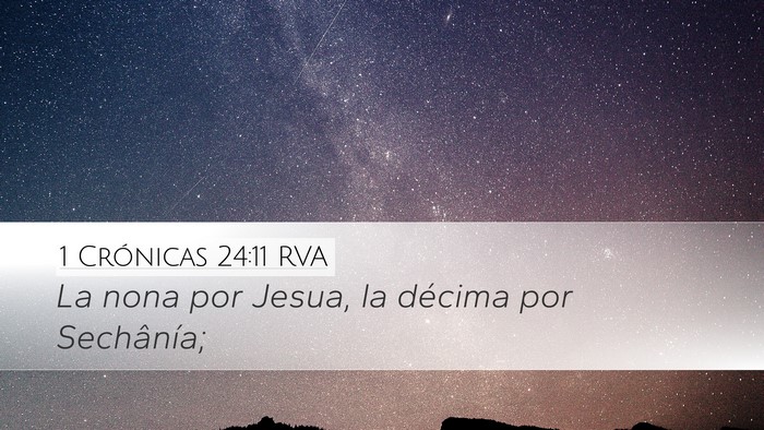 1 Crónicas 24:11 RVA Desktop Wallpaper - La nona por Jesua, la décima por - Desktop Bible Verse Wallpaper