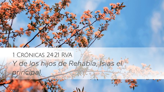 1 Crónicas 24:21 RVA Desktop Wallpaper - Y de los hijos de Rehabía, Isias el - Desktop Bible Verse Wallpaper