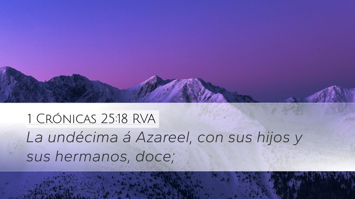 1 Crónicas 25:18 RVA Desktop Wallpaper - La undécima á Azareel, con sus hijos y sus - Desktop Bible Verse Wallpaper