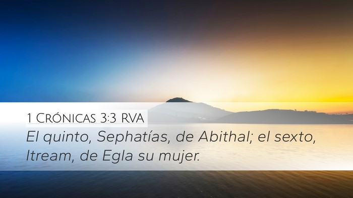 1 Crónicas 3:3 RVA Desktop Wallpaper - El quinto, Sephatías, de Abithal; el sexto, - Desktop Bible Verse Wallpaper