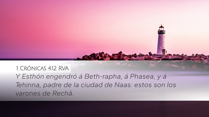 1 Crónicas 4:12 RVA Desktop Wallpaper - Y Esthón engendró á Beth-rapha, á Phasea, y - Desktop Bible Verse Wallpaper
