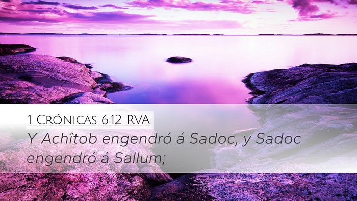 1 Crónicas 6:12 RVA Desktop Wallpaper - Y Achîtob engendró á Sadoc, y Sadoc engendró - Desktop Bible Verse Wallpaper