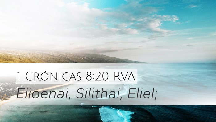 1 Crónicas 8:20 RVA Desktop Wallpaper - Elioenai, Silithai, - Desktop Bible Verse Wallpaper