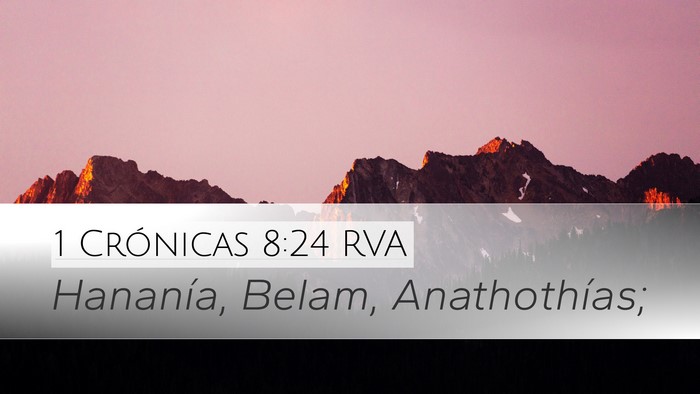 1 Crónicas 8:24 RVA Desktop Wallpaper - Hananía, Belam, - Desktop Bible Verse Wallpaper