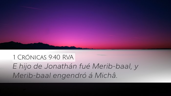 1 Crónicas 9:40 RVA Desktop Wallpaper - E hijo de Jonathán fué Merib-baal, y Merib-baal - Desktop Bible Verse Wallpaper