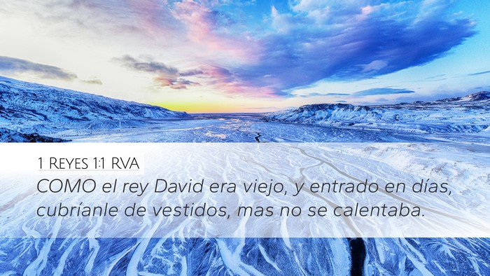 1 Reyes 1:1 RVA Desktop Wallpaper - COMO el rey David era viejo, y entrado en días, - Desktop Bible Verse Wallpaper