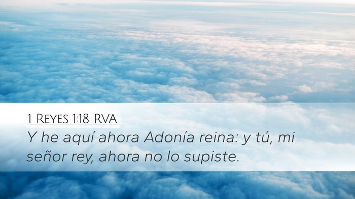 1 Reyes 1:18 RVA Desktop Wallpaper - Y he aquí ahora Adonía reina: y tú, mi señor - Desktop Bible Verse Wallpaper