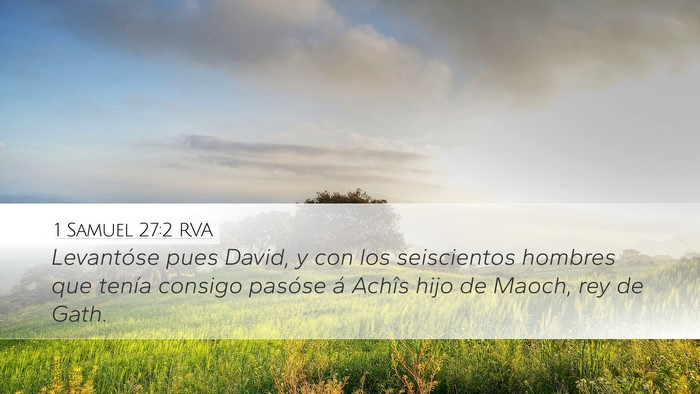1 Samuel 27:2 RVA Desktop Wallpaper - Levantóse pues David, y con los seiscientos - Desktop Bible Verse Wallpaper
