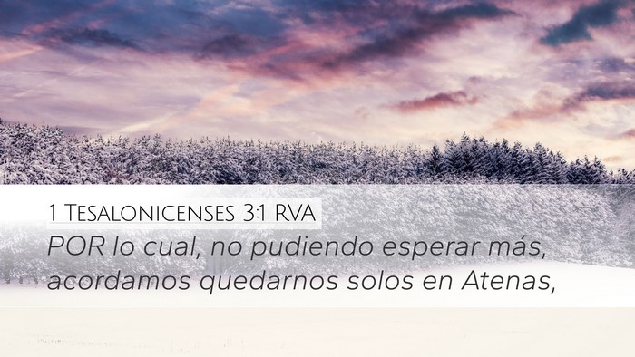 1 Tesalonicenses 3:1 RVA Desktop Wallpaper - POR lo cual, no pudiendo esperar más, acordamos - Desktop Bible Verse Wallpaper