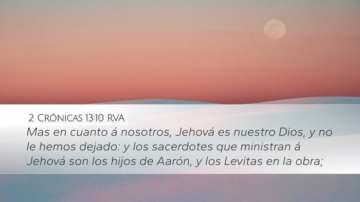 2 Crónicas 13:10 RVA Desktop Wallpaper - Mas en cuanto á nosotros, Jehová es nuestro - Desktop Bible Verse Wallpaper