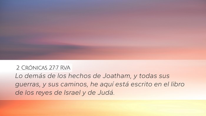 2 Crónicas 27:7 RVA Desktop Wallpaper - Lo demás de los hechos de Joatham, y todas sus - Desktop Bible Verse Wallpaper