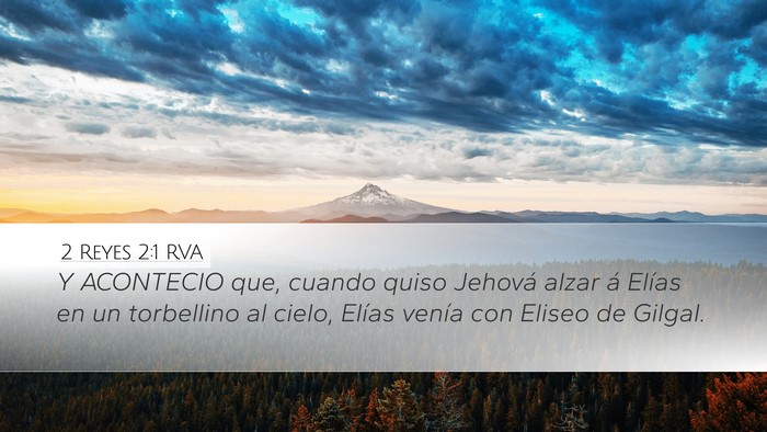 2 Reyes 2:1 RVA Desktop Wallpaper - Y ACONTECIO que, cuando quiso Jehová alzar á - Desktop Bible Verse Wallpaper