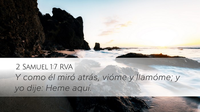 2 Samuel 1:7 RVA Desktop Wallpaper - Y como él miró atrás, vióme y llamóme; y yo - Desktop Bible Verse Wallpaper