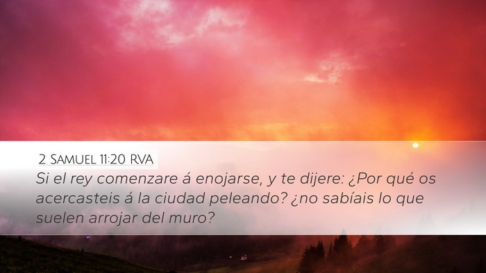 2 Samuel 11:20 RVA Desktop Wallpaper - Si el rey comenzare á enojarse, y te dijere: - Desktop Bible Verse Wallpaper