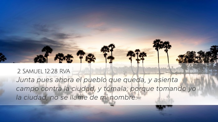 2 Samuel 12:28 RVA Desktop Wallpaper - Junta pues ahora el pueblo que queda, y asienta - Desktop Bible Verse Wallpaper