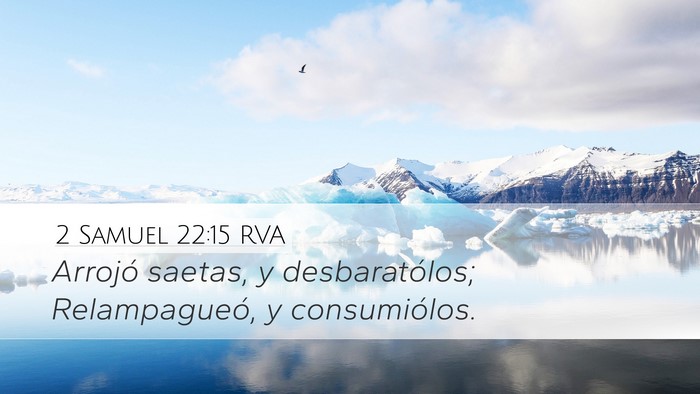 2 Samuel 22:15 RVA Desktop Wallpaper - Arrojó saetas, y desbaratólos; Relampagueó, y - Desktop Bible Verse Wallpaper