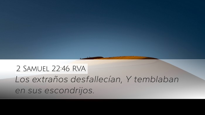 2 Samuel 22:46 RVA Desktop Wallpaper - Los extraños desfallecían, Y temblaban en sus - Desktop Bible Verse Wallpaper