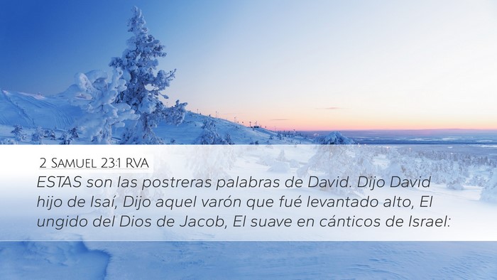 2 Samuel 23:1 RVA Desktop Wallpaper - ESTAS son las postreras palabras de David. Dijo - Desktop Bible Verse Wallpaper