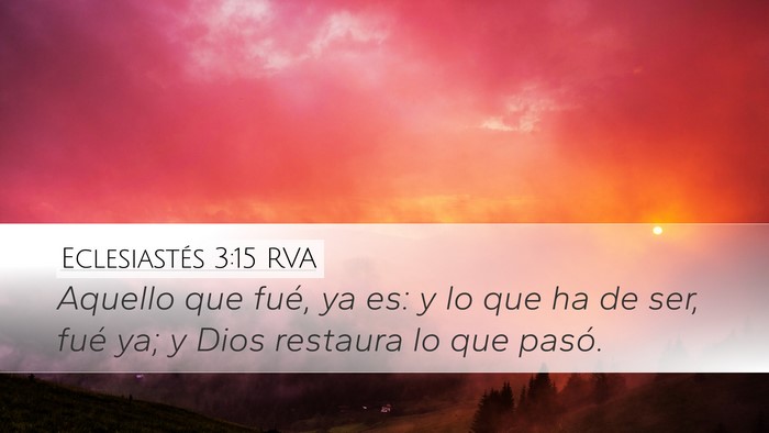 Eclesiastés 3:15 RVA Desktop Wallpaper - Aquello que fué, ya es: y lo que ha de ser, fué - Desktop Bible Verse Wallpaper