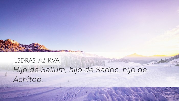 Esdras 7:2 RVA Desktop Wallpaper - Hijo de Sallum, hijo de Sadoc, hijo de - Desktop Bible Verse Wallpaper