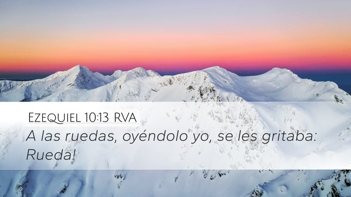 Ezequiel 10:13 RVA Desktop Wallpaper - A las ruedas, oyéndolo yo, se les gritaba: - Desktop Bible Verse Wallpaper