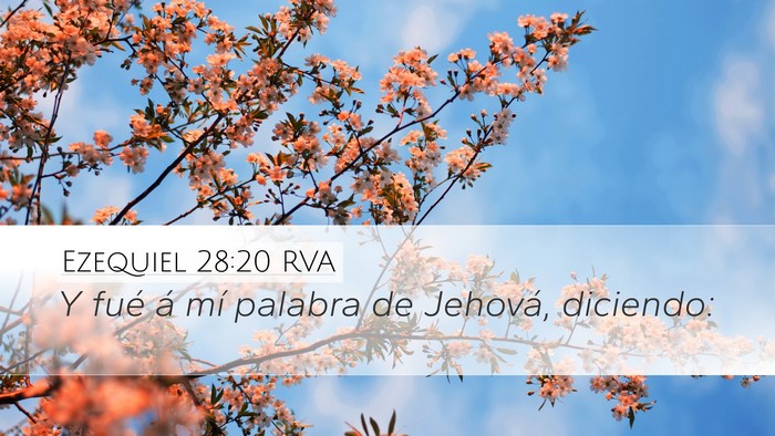 Ezequiel 28:20 RVA Desktop Wallpaper - Y fué á mí palabra de Jehová, - Desktop Bible Verse Wallpaper