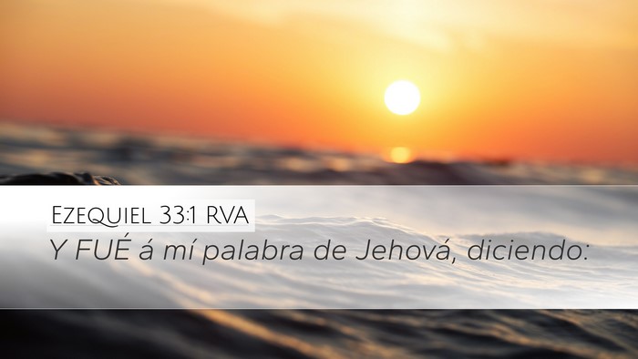 Ezequiel 33:1 RVA Desktop Wallpaper - Y FUÉ á mí palabra de Jehová, - Desktop Bible Verse Wallpaper