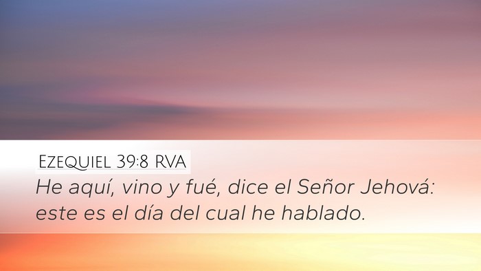 Ezequiel 39:8 RVA Desktop Wallpaper - He aquí, vino y fué, dice el Señor Jehová: - Desktop Bible Verse Wallpaper