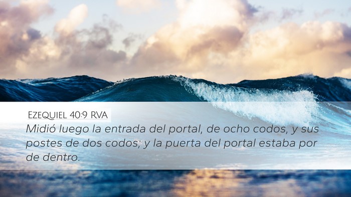 Ezequiel 40:9 RVA Desktop Wallpaper - Midió luego la entrada del portal, de ocho - Desktop Bible Verse Wallpaper