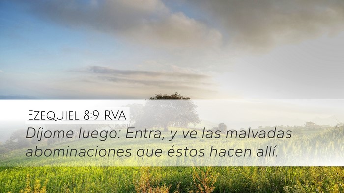 Ezequiel 8:9 RVA Desktop Wallpaper - Díjome luego: Entra, y ve las malvadas - Desktop Bible Verse Wallpaper