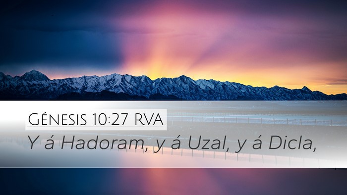 Génesis 10:27 RVA Desktop Wallpaper - Y á Hadoram, y á Uzal, y á - Desktop Bible Verse Wallpaper