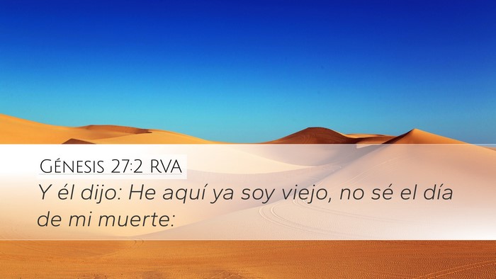 Génesis 27:2 RVA Desktop Wallpaper - Y él dijo: He aquí ya soy viejo, no sé el día - Desktop Bible Verse Wallpaper