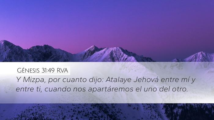 Génesis 31:49 RVA Desktop Wallpaper - Y Mizpa, por cuanto dijo: Atalaye Jehová entre - Desktop Bible Verse Wallpaper