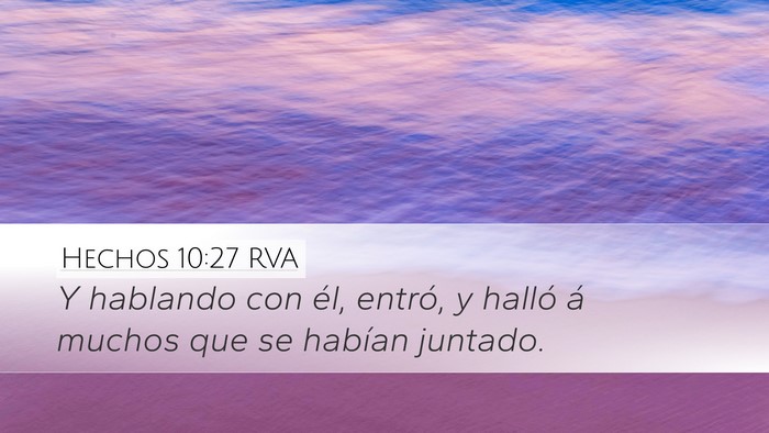 Hechos 10:27 RVA Desktop Wallpaper - Y hablando con él, entró, y halló á muchos - Desktop Bible Verse Wallpaper