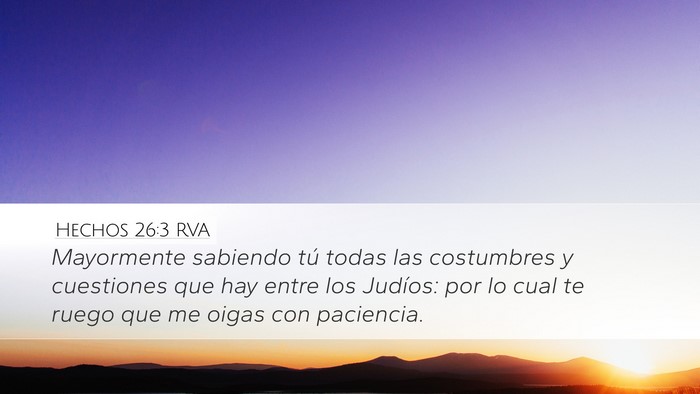 Hechos 26:3 RVA Desktop Wallpaper - Mayormente sabiendo tú todas las costumbres y - Desktop Bible Verse Wallpaper