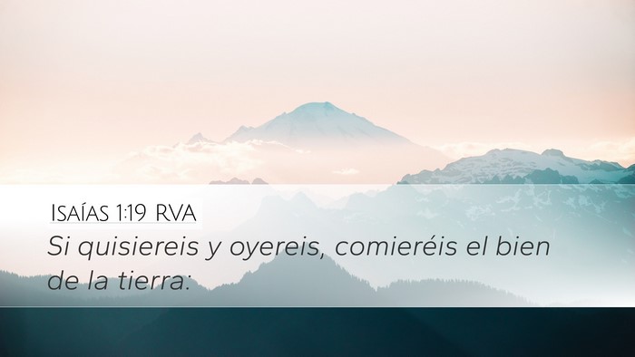 Isaías 1:19 RVA Desktop Wallpaper - Si quisiereis y oyereis, comieréis el bien de la - Desktop Bible Verse Wallpaper