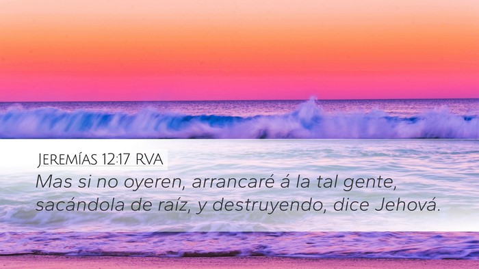 Jeremías 12:17 RVA Desktop Wallpaper - Mas si no oyeren, arrancaré á la tal gente, - Desktop Bible Verse Wallpaper